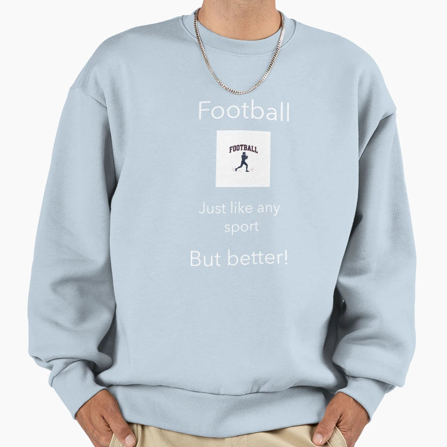 Football Is Best Sweatshirt - Trendy Graphic Men Women - T-Shirt, Sweatshirt, Hoodie