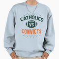 Catholics Vs Convicts Sweatshirt - Minimalist Print Unisex - T-Shirt, Sweatshirt, Hoodie
