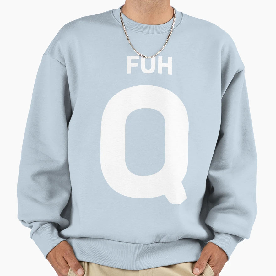 Fuh Q Sweatshirt - Streetwear Style for Adults - T-Shirt, Sweatshirt, Hoodie