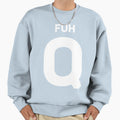 Fuh Q Sweatshirt - Streetwear Style for Adults - T-Shirt, Sweatshirt, Hoodie