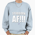 Af Series Stubborn Af Sweatshirt - Minimalist Print Men Women - T-Shirt, Sweatshirt, Hoodie