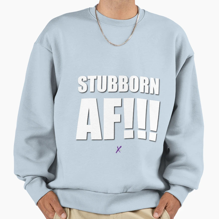 Af Series Stubborn Af Sweatshirt - Minimalist Print Men Women - T-Shirt, Sweatshirt, Hoodie