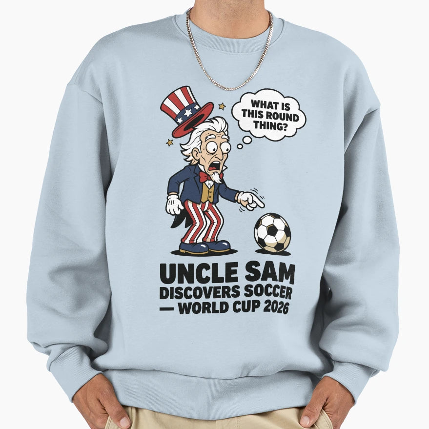 Uncle Sam Discovers Soccer V3 Sweatshirt - Graphic Print Unisex - T-Shirt, Sweatshirt, Hoodie