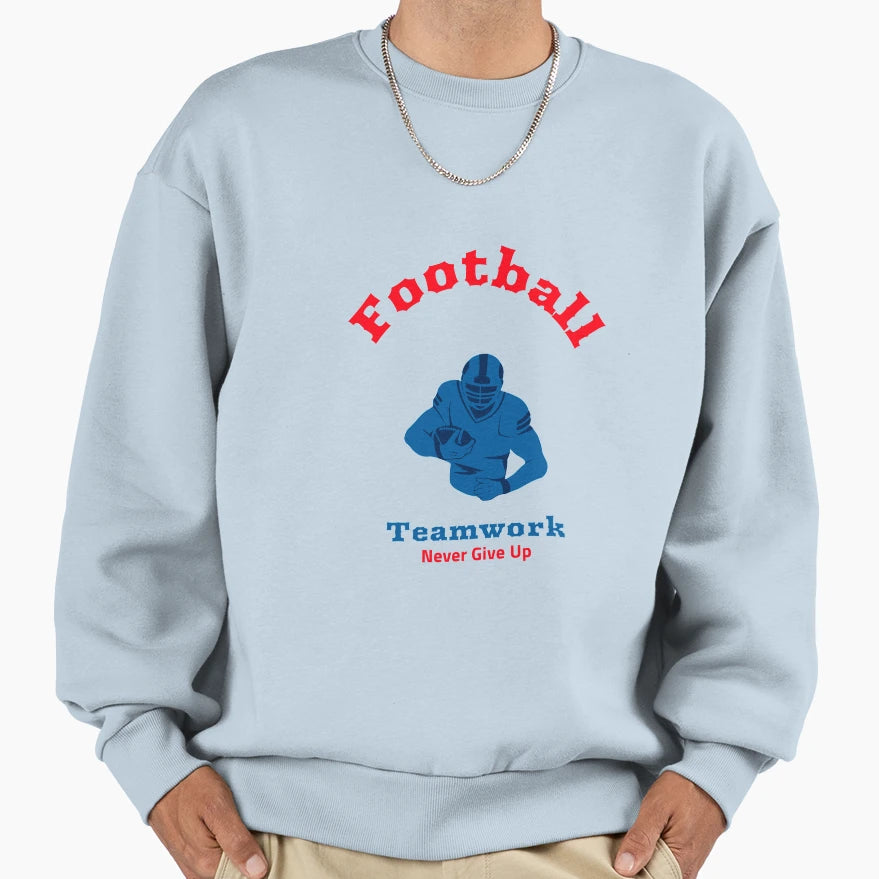 Football Teamwork Never Give Up Sweatshirt - Graphic Print Men Women - T-Shirt, Sweatshirt, Hoodie