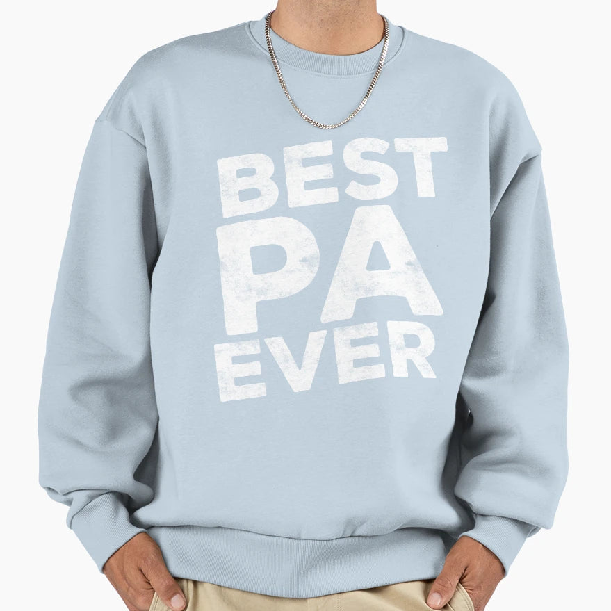 Best Pa Ever Sweatshirt - Streetwear Style Unisex - T-Shirt, Sweatshirt, Hoodie