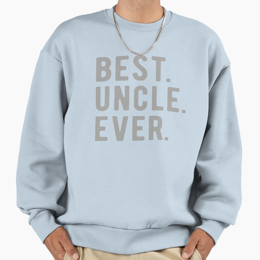 Best Uncle Ever Sweatshirt - Graphic Print for Adults - T-Shirt, Sweatshirt, Hoodie