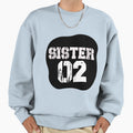 Sister 02 Gifts Sisters Sweatshirt - Aesthetic Graphic for Adults - T-Shirt, Sweatshirt, Hoodie