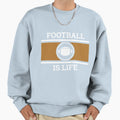 Football Is Life Sweatshirt - Aesthetic Graphic for Adults - T-Shirt, Sweatshirt, Hoodie