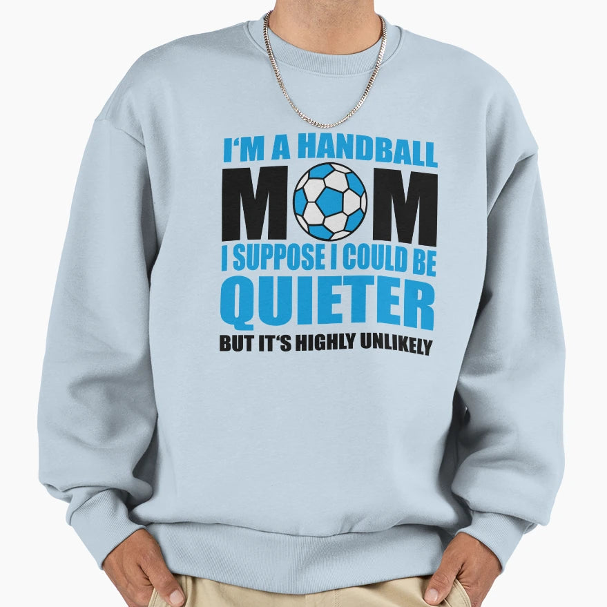 Handball Mom Sweatshirt - Novelty Apparel Unisex - T-Shirt, Sweatshirt, Hoodie