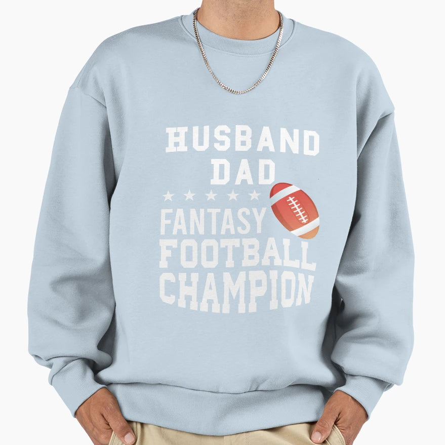 Husband Dad Fantasy Football Champion Sweatshirt - Graphic Print Men Women - T-Shirt, Sweatshirt, Hoodie