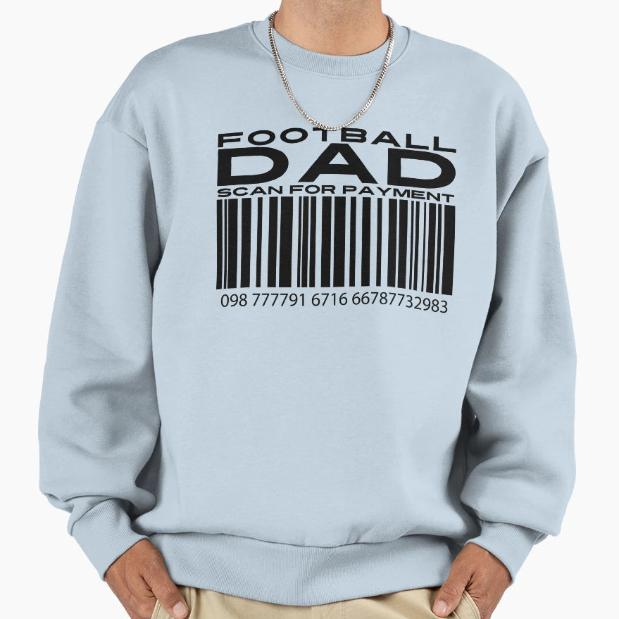 Football Dad Scan Payment Dad Sweatshirt - Custom Art Print Unisex - T-Shirt, Sweatshirt, Hoodie