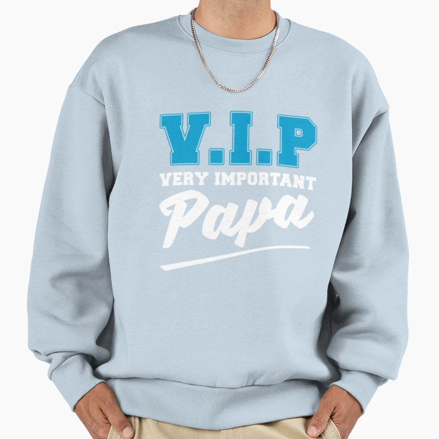 Vip Very Important Papa Sweatshirt - Minimalist Print Men Women - T-Shirt, Sweatshirt, Hoodie