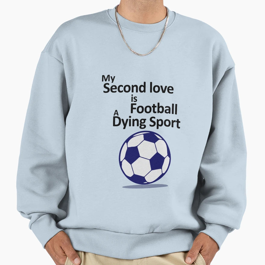 My Second Love Is Football Dying Sweatshirt - Aesthetic Graphic for Adults - T-Shirt, Sweatshirt, Hoodie