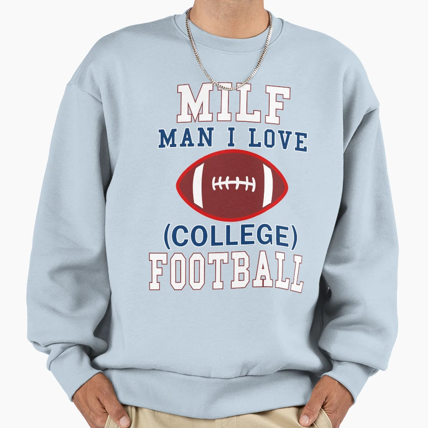 College Football Milf I Love College Sweatshirt - Streetwear Style Unisex - T-Shirt, Sweatshirt, Hoodie