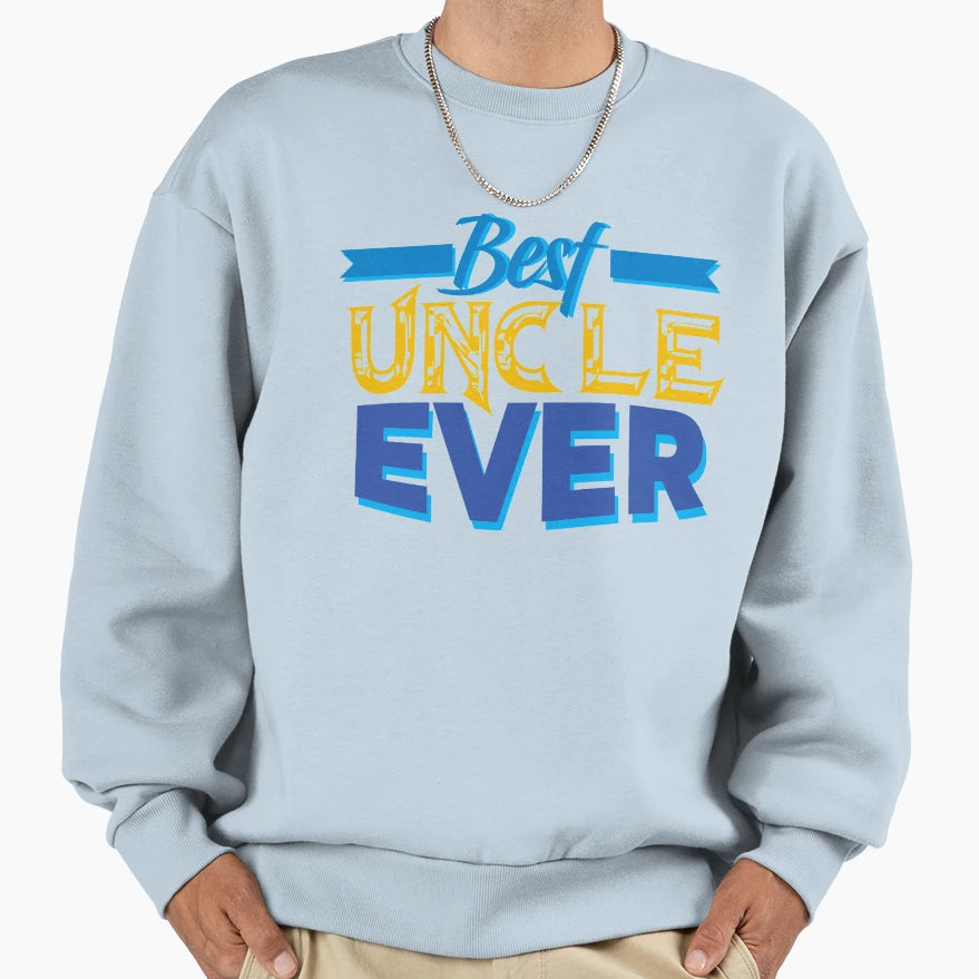 Best Uncle Ever Sweatshirt - Unique Graphic Unisex - T-Shirt, Sweatshirt, Hoodie