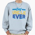 Best Uncle Ever Sweatshirt - Unique Graphic Unisex - T-Shirt, Sweatshirt, Hoodie