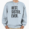 Best Sister Ever Sweatshirt - Trendy Graphic for Adults - T-Shirt, Sweatshirt, Hoodie