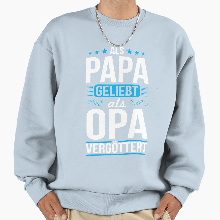 Als Papa Geliebt Als Opa Verg Sweatshirt - Casual Everyday Wear Unisex - T-Shirt, Sweatshirt, Hoodie