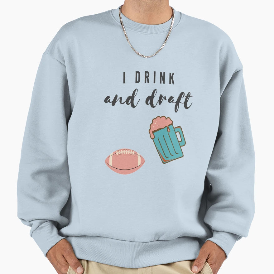Drink And Draft Sweatshirt - Custom Art Print Men Women - T-Shirt, Sweatshirt, Hoodie