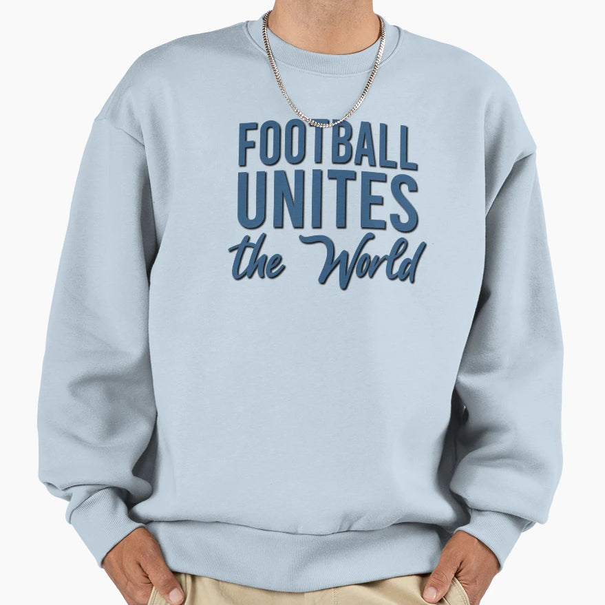 Football Unites World Sweatshirt - Custom Art Print Unisex - T-Shirt, Sweatshirt, Hoodie
