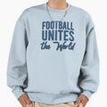 Football Unites World Sweatshirt - Custom Art Print Unisex - T-Shirt, Sweatshirt, Hoodie
