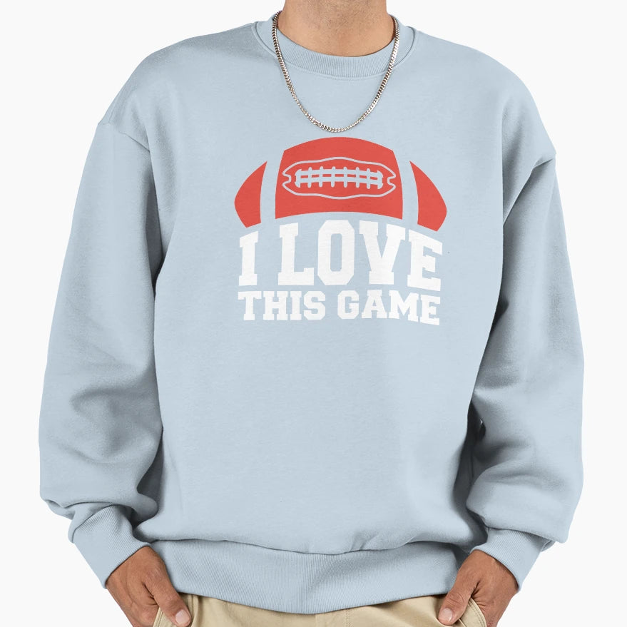 American Football I Love This Game Sweatshirt - Novelty Apparel for Adults - T-Shirt, Sweatshirt, Hoodie
