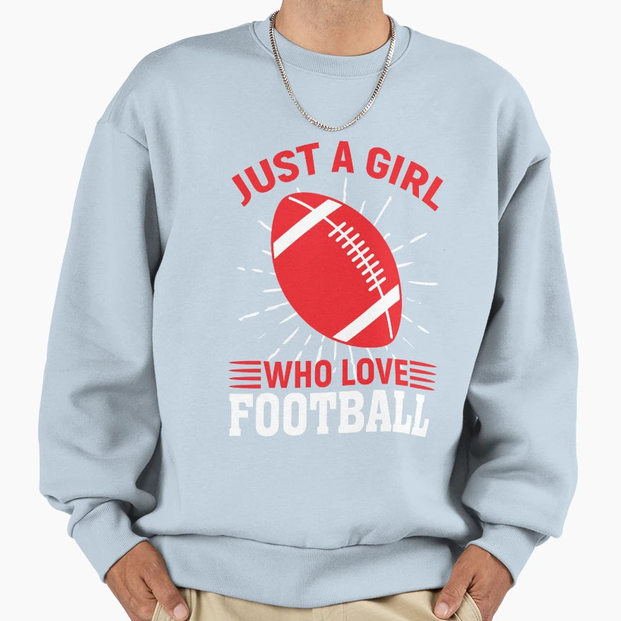 Just Who Love Football Sweatshirt - Streetwear Style for Adults - T-Shirt, Sweatshirt, Hoodie