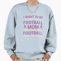 I Want To Be Nice Sweet Football Sweatshirt - Fun Novelty Design Unisex - T-Shirt, Sweatshirt, Hoodie