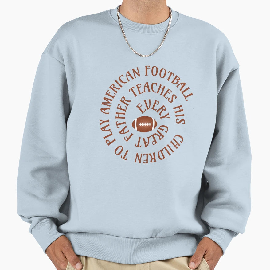 Every Great Father Teaches His Sweatshirt - Trendy Graphic Men Women - T-Shirt, Sweatshirt, Hoodie