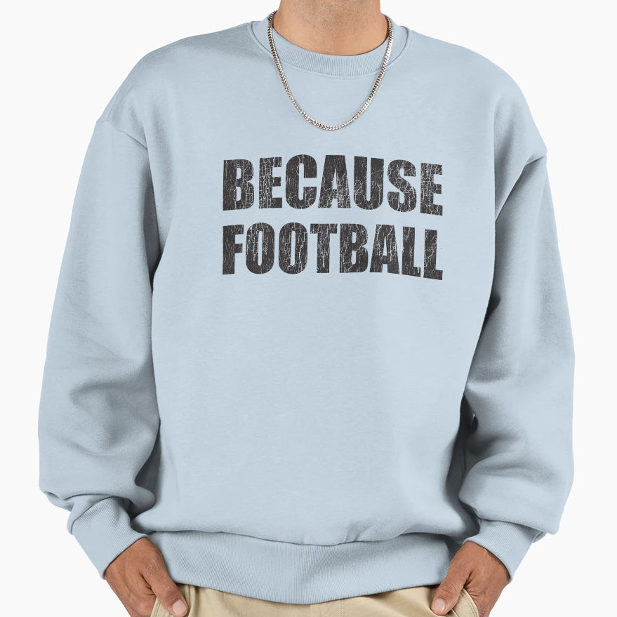 Because Football Game Day Obsessed Sweatshirt - Trendy Graphic Unisex - T-Shirt, Sweatshirt, Hoodie