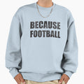 Because Football Game Day Obsessed Sweatshirt - Trendy Graphic Unisex - T-Shirt, Sweatshirt, Hoodie