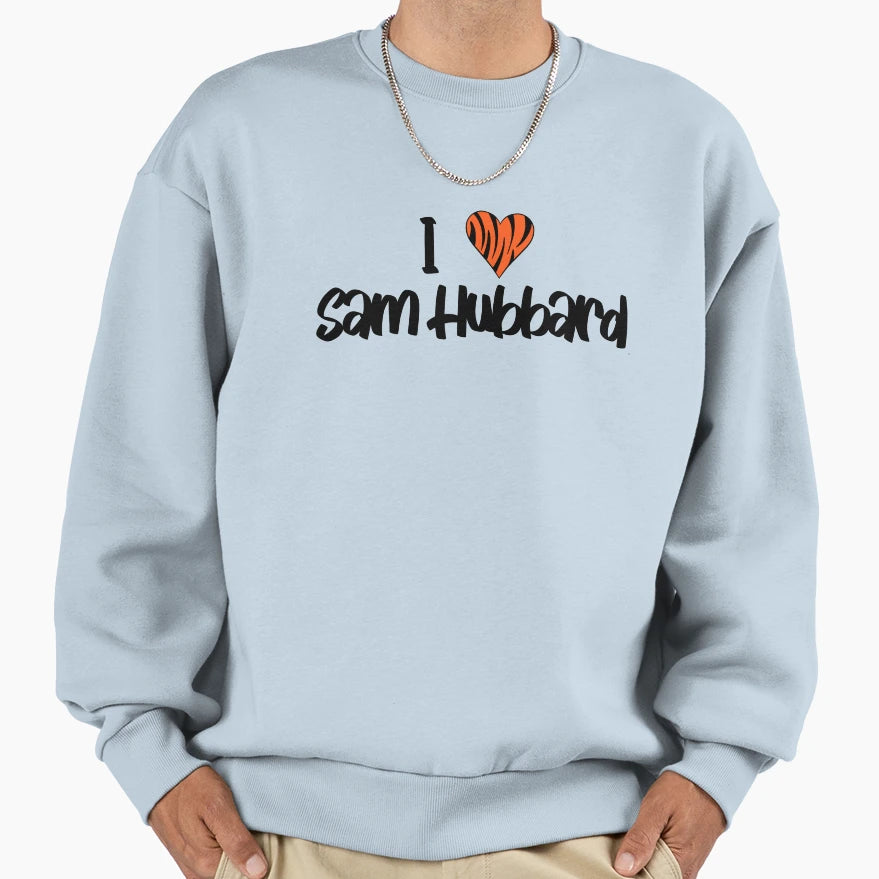 I Heart Sam Hubbard Sweatshirt - Aesthetic Graphic Men Women - T-Shirt, Sweatshirt, Hoodie