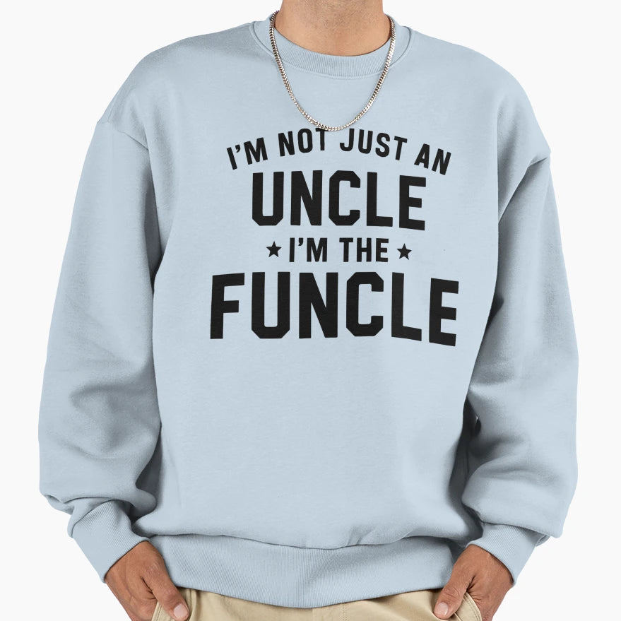 Funcle Not Just Uncle Legend Sweatshirt - Aesthetic Graphic Unisex - T-Shirt, Sweatshirt, Hoodie