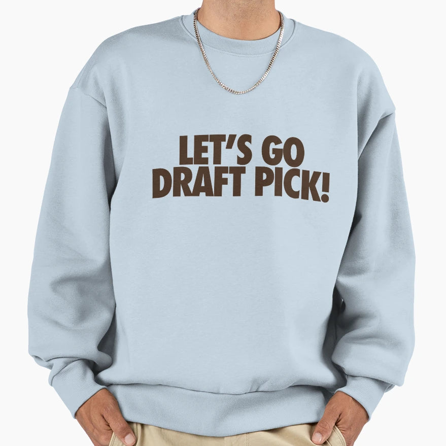 Lets Go Draft Pick Cle Brown Sweatshirt - Novelty Apparel Unisex - T-Shirt, Sweatshirt, Hoodie