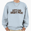 Lets Go Draft Pick Cle Brown Sweatshirt - Novelty Apparel Unisex - T-Shirt, Sweatshirt, Hoodie