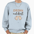 Drink And Draft Sweatshirt - Trendy Graphic for Adults - T-Shirt, Sweatshirt, Hoodie