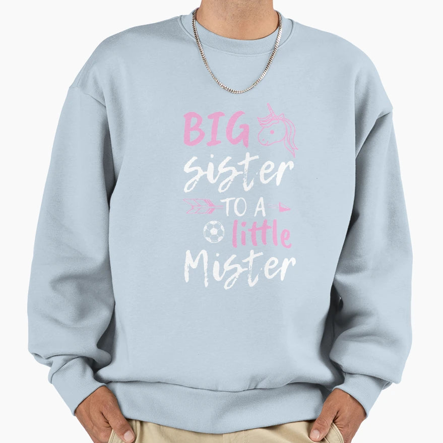 Big Sister To Little Mister Sweatshirt - Graphic Print Men Women - T-Shirt, Sweatshirt, Hoodie