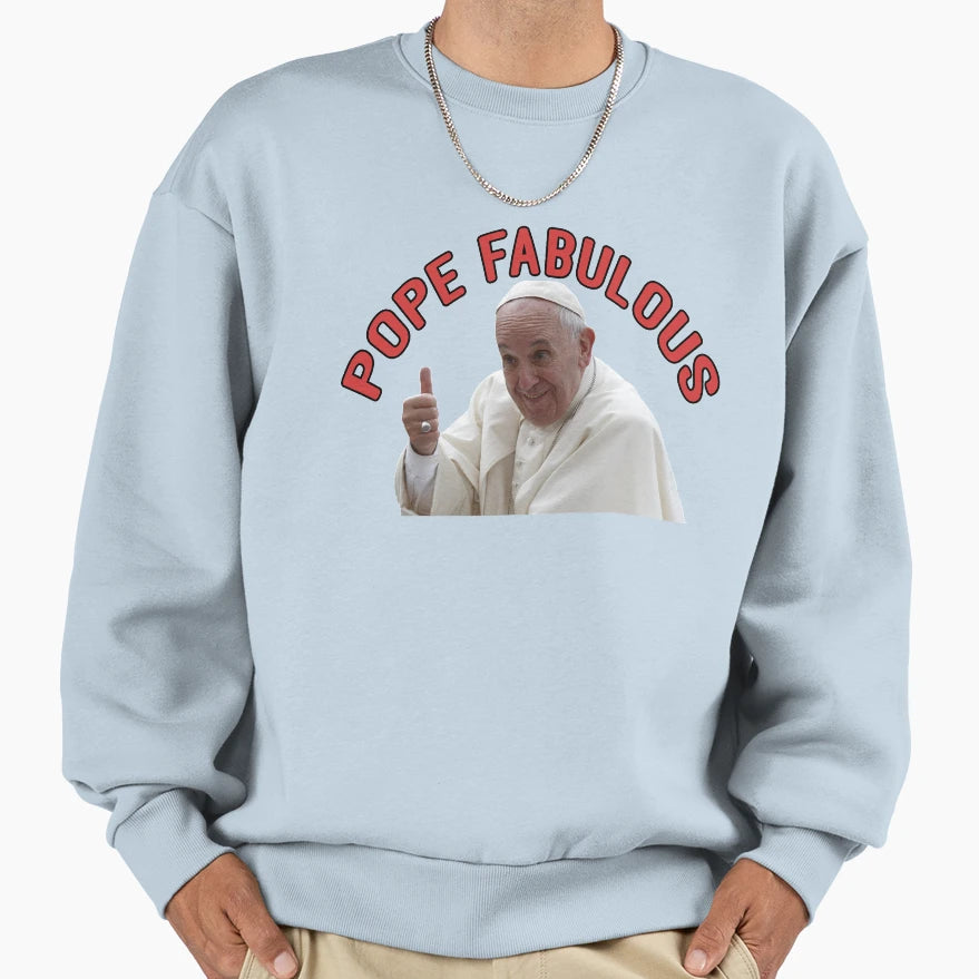 Pope Francis Or Pope Fabulous Sweatshirt - Streetwear Style Men Women - T-Shirt, Sweatshirt, Hoodie