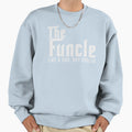Gift Uncle Funcle Like Dad But Sweatshirt - Novelty Apparel Men Women - T-Shirt, Sweatshirt, Hoodie