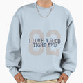 I Love Good Tight End Silver Blue Sweatshirt - Graphic Print for Adults - T-Shirt, Sweatshirt, Hoodie