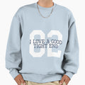 I Love Good Tight End White Blue Sweatshirt - Aesthetic Graphic Men Women - T-Shirt, Sweatshirt, Hoodie