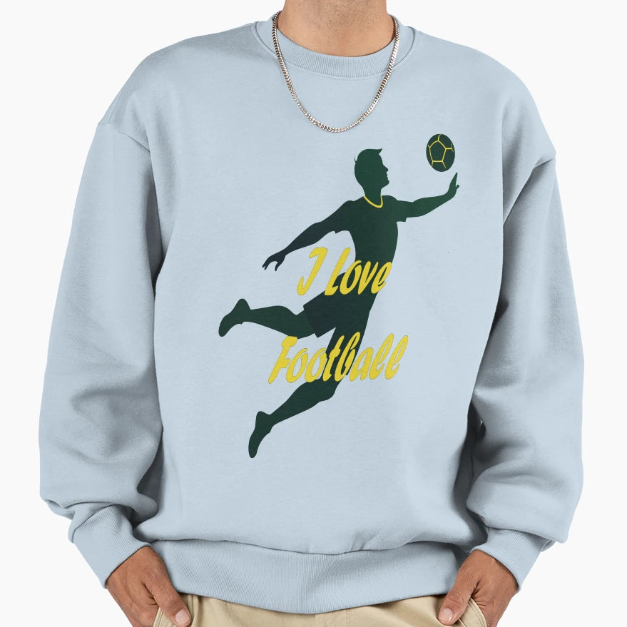 I Love Football Dynamic Player Sweatshirt - Streetwear Style Men Women - T-Shirt, Sweatshirt, Hoodie