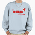 F Football What About Me Sweatshirt - Custom Art Print Men Women - T-Shirt, Sweatshirt, Hoodie