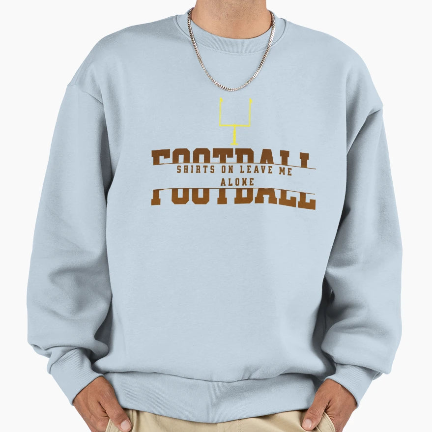 Football Mode Shirts Leave Me Alone T-Shirt - Aesthetic Graphic for Adults - T-Shirt, Sweatshirt, Hoodie