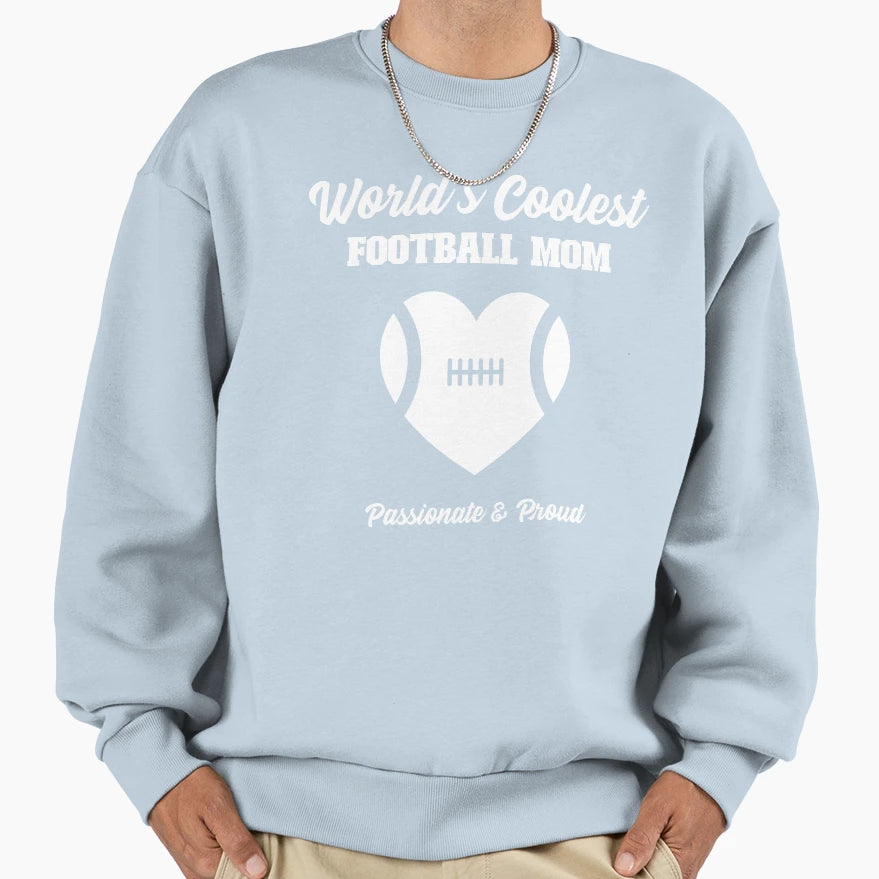Worlds Coolest Football Mom Sweatshirt - Novelty Apparel Unisex - T-Shirt, Sweatshirt, Hoodie
