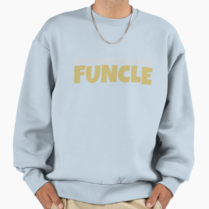 Funcle Definition Funny Uncle Sweatshirt - Casual Everyday Wear Unisex - T-Shirt, Sweatshirt, Hoodie