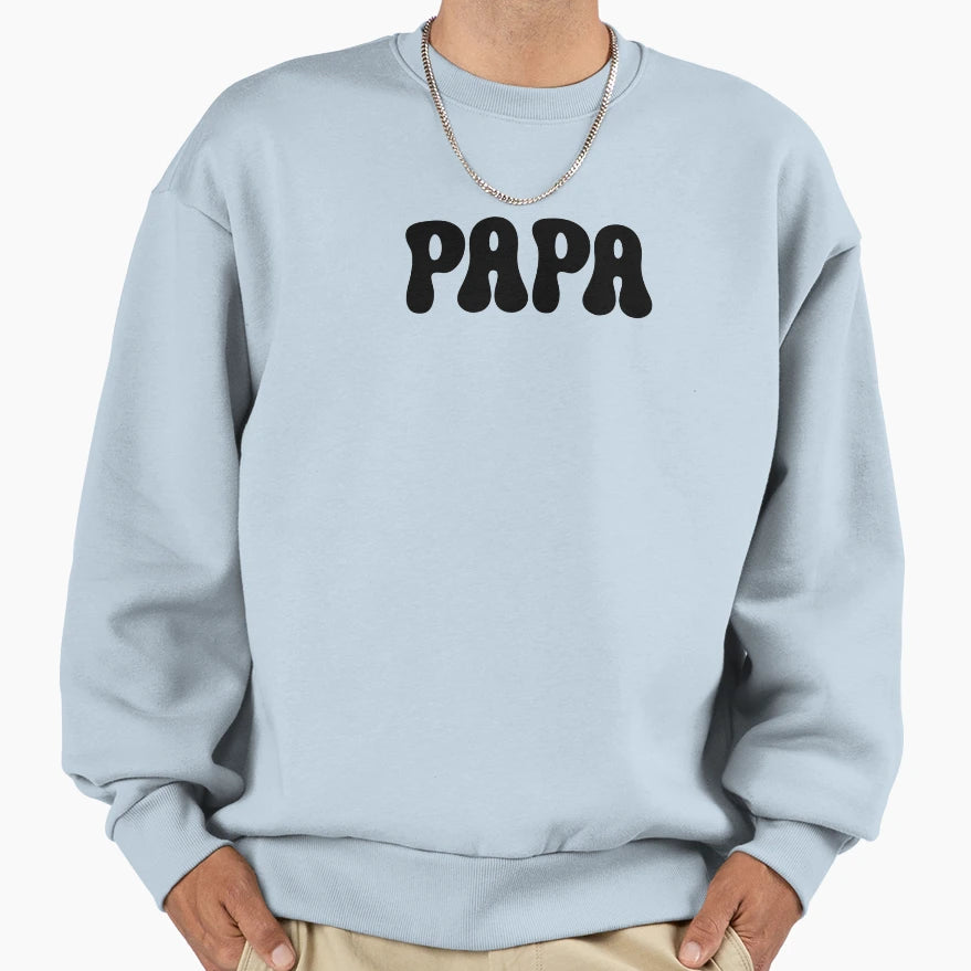 Papa Sweatshirt - Casual Everyday Wear Men Women - T-Shirt, Sweatshirt, Hoodie