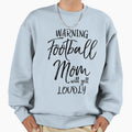 Warning Football Mom Will Yell Loudly Sweatshirt - Trendy Graphic Men Women - T-Shirt, Sweatshirt, Hoodie