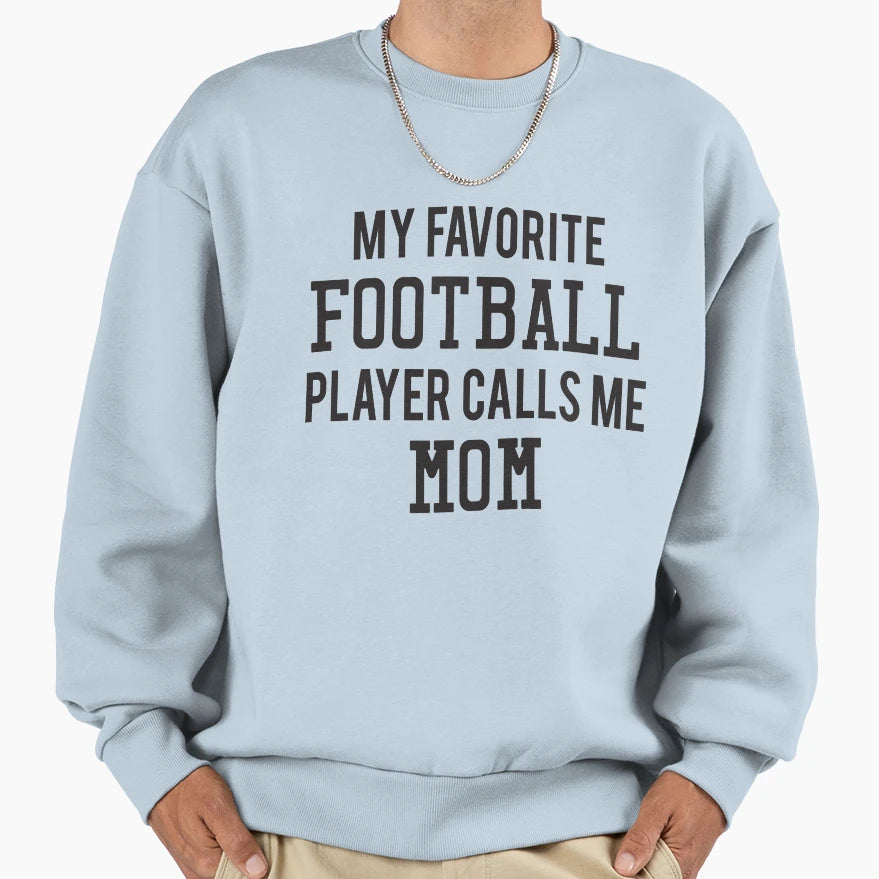 My Favorite Football Player Calls Me Sweatshirt - Custom Art Print Unisex - T-Shirt, Sweatshirt, Hoodie