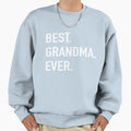 Best Grandma Ever Sweatshirt - Graphic Print Unisex - T-Shirt, Sweatshirt, Hoodie